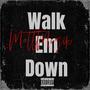 Walk Em Down (Explicit)