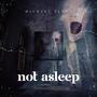 Not Asleep (Explicit)