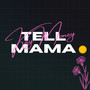 Tell Mama