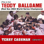 (This Is For) Teddy Ballgame (Red Sox 2004 World Series Champions)