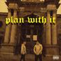 Plan With It (feat. Pager the Sloth) [Explicit]