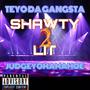 Shawty 2 Lit (feat. Teyo Da Gangsta) [Explicit]