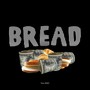 Bread (Explicit)