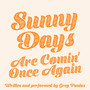 Sunny Days (Are Comin' once Again)