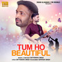 Tum Ho Beautiful