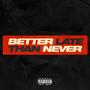 Better Late Than Never (Explicit)