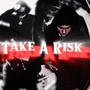 Take a Risk (Explicit)