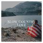 Slow Country Love