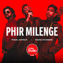 Phir Milenge (Coke Studio Live UAE 2022)
