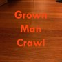 Grown Man Crawl