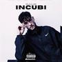 INCUBI (Explicit)