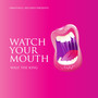 Watch Your Mouth (Explicit)