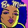 Be Mine (feat. DinoYale & Cisco Wayne)