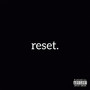 reset. (Explicit)