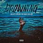 Drowning (feat. Comatose, King Kash & Don Dough) [Explicit]