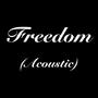 Freedom (Acoustic )