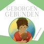 Geborgen, gebunden