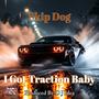 I Got Traction Baby (Explicit)