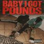 BABY I GOT POUNDS (Explicit)