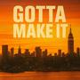 Gotta Make It (feat. NickNation & Devin Michael) [Explicit]