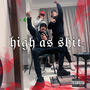 High as **** (Explicit)