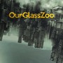 OurGlassZoo - EP