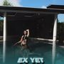 Ex yet (Explicit)