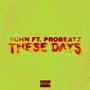 These Days (feat. Probeatz) [Explicit]