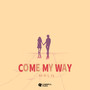 Come My Way