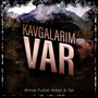 Kavgalarım Var