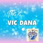 This is Vic Dana