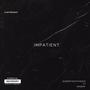 IMPATIENT (feat. Hanshi!) [Explicit]