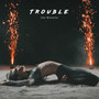 Trouble