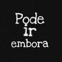 Pode Ir Embora (Explicit)