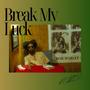 Break My Luck (Explicit)