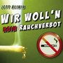 Wir woll'n kein Rauchverbot