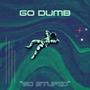 Go Dumb (Explicit)