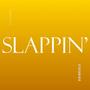 Slappin' (Explicit)