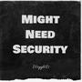 Might Need Security (Explicit)