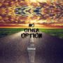 NO OTHER OPTION (feat. N8TH) [Explicit]