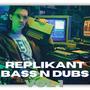 Replikant BASS N DUBS (Explicit)