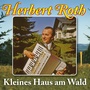 Kleines Haus am Wald . 25 Heimatmelodien mit Herbert Roth und seinem Ensemble (Vol. 2)