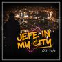 Jefe In My City (Explicit)