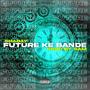 FUTURE KE BANDE (Explicit)