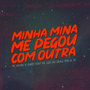 Minha Mina Me Pegou Com Outra