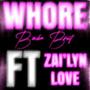 WHORE (feat. Zai'lyn Love) [Explicit]