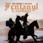 Fentanyl Cowboyz (Explicit)