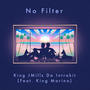 No Filter (feat. KING MARINO) [Explicit]