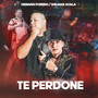 Te Perdoné