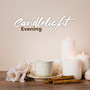 Candlelight Evening: Sweet Romantic Moments with Gentle Piano Melodies Soft Jazz Music 2019, Sensual Intimate Moments